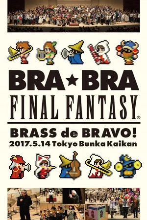 Постер: BRA★BRA FINAL FANTASY BRASS de BRAVO 2017