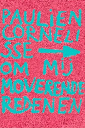 Постер: Paulien Cornelisse: Om Mij Moverende Redenen