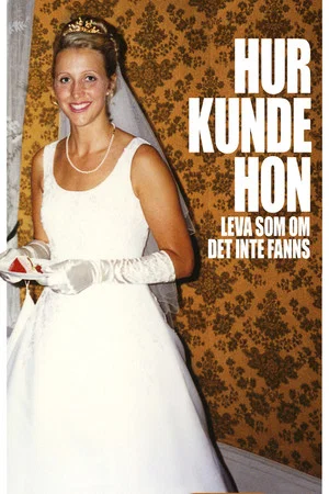 Постер: Hur kunde hon leva som om det inte fanns
