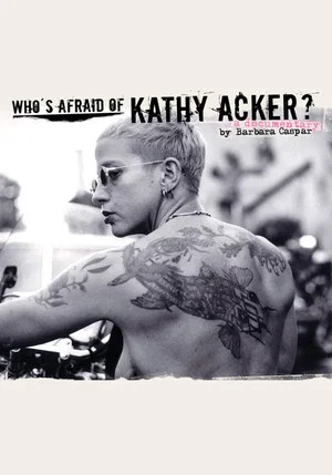 Постер: Who's Afraid of Kathy Acker?