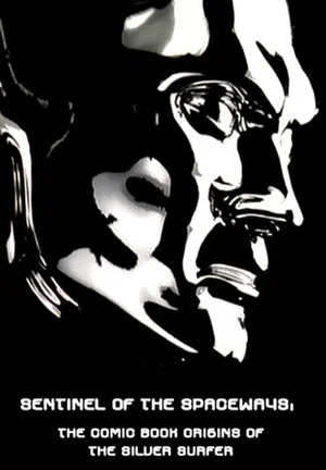 Постер: Sentinel of the Spaceways: Comic Book Origins of the Silver Surfer