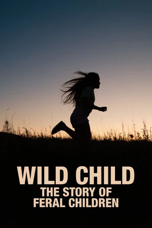 Постер: Wild Child: The Story of Feral Children
