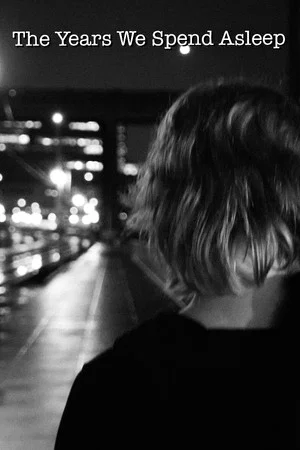 Постер: The Years We Spend Asleep