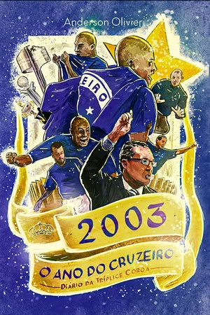 Постер: 2003 o Ano do Cruzeiro: Diário da Tríplice Coroa