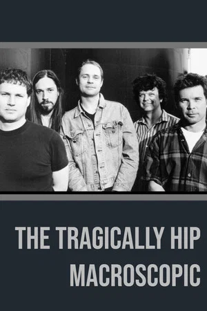 Постер: The Tragically Hip - Macroscopic