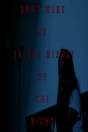 Постер: Don't Wake Up in the Middle of the Night
