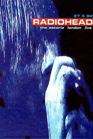 Постер: Radiohead: Live at The Astoria 1994