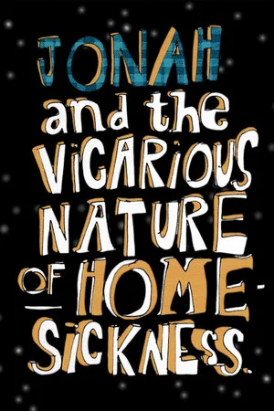 Постер: Jonah and the Vicarious Nature of Homesickness