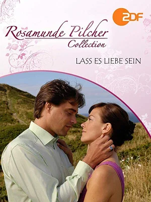 Постер: Rosamunde Pilcher: Lass es Liebe sein