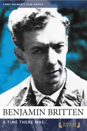 Постер: Benjamin Britten: A Time There Was…