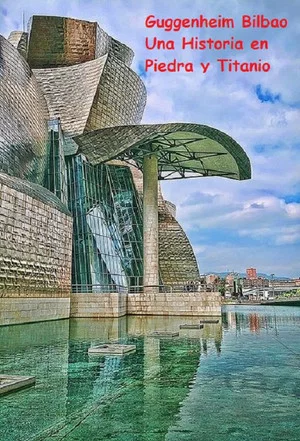 Постер: Guggenheim Bilbao Una Historia en Piedra y Titanio