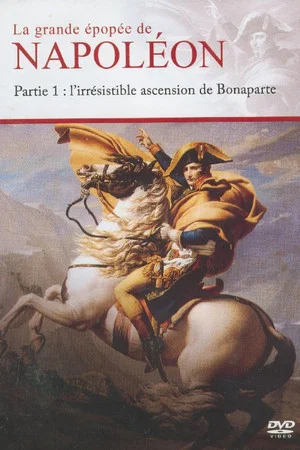 Постер: Napoléon : L’irrésistible ascension de Bonaparte