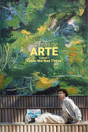 Постер: Sobras de Arte: Estou-Me Nas Tintas