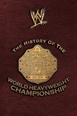 Постер: The History of the World Heavyweight Championship
