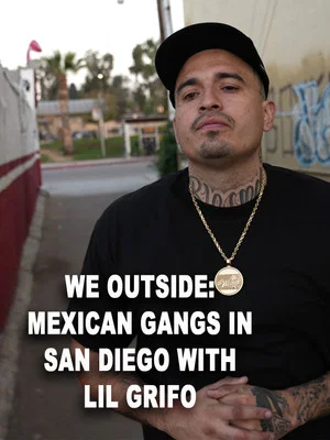 Постер: We Outside: Mexican Gangs in San Diego With Lil Grifo