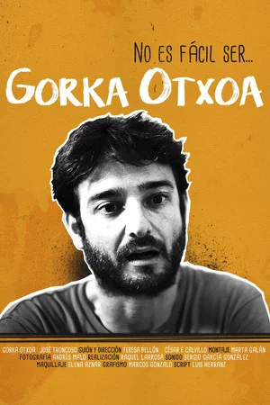 Постер: No es fácil ser... Gorka Otxoa