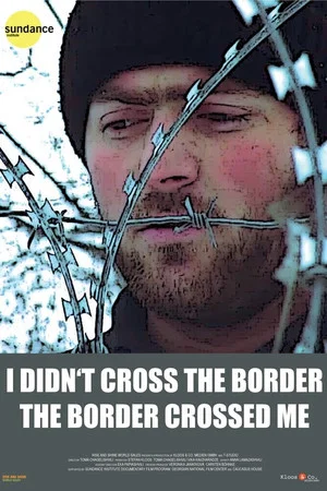 Постер: I Didn't Cross the Border: The Border Crossed Me