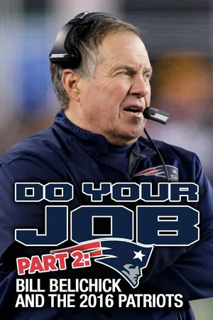 Постер: Do Your Job Part II: Bill Belichick and the 2016 Patriots