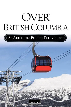 Постер: Over Beautiful British Columbia: An Aerial Adventure