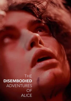 Постер: The Disembodied Adventures of Alice