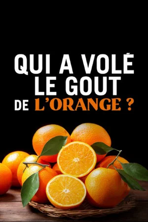 Постер: Qui a volé le goût de l'orange ?
