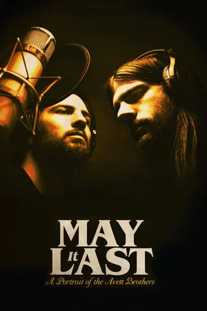 Постер: May It Last: A Portrait of the Avett Brothers
