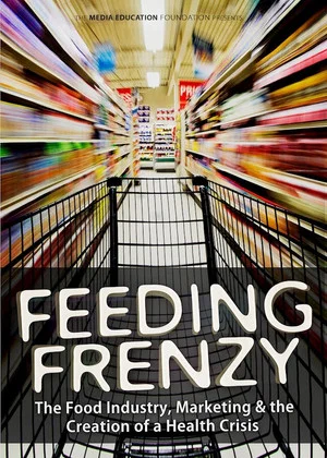 Постер: Feeding Frenzy: The Food Industry, Obesity and the Creation of a Health Crisis