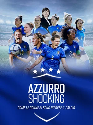 Постер: Azzurro Shocking - Come le donne si sono riprese il calcio