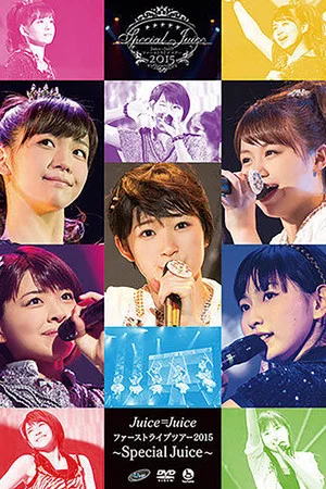 Постер: Juice=Juice 2015 First Live Tour ~Special Juice~