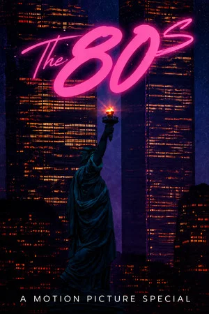 Постер: The 80s: A Motion Picture Special