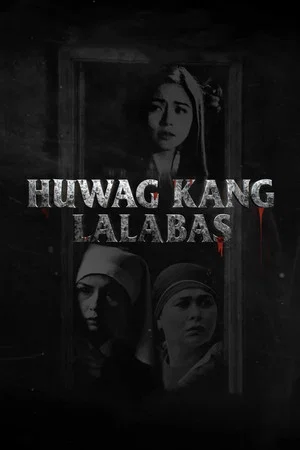 Постер: Huwag Kang Lalabas