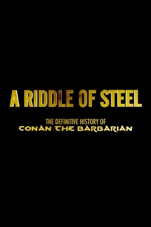 Постер: A Riddle of Steel: The Definitive History of Conan the Barbarian