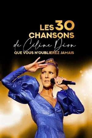 Постер: Les 30 chansons de Céline Dion que vous n'oublierez jamais