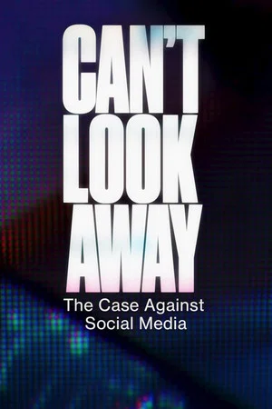 Постер: Can't Look Away: The Case Against Social Media