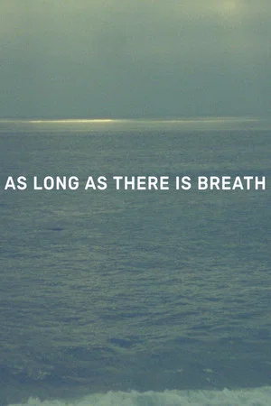 Постер: As Long as There Is Breath