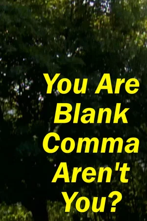 Постер: You Are Blank Comma Aren't You?