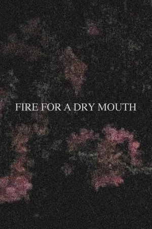 Постер: Fire for a Dry Mouth