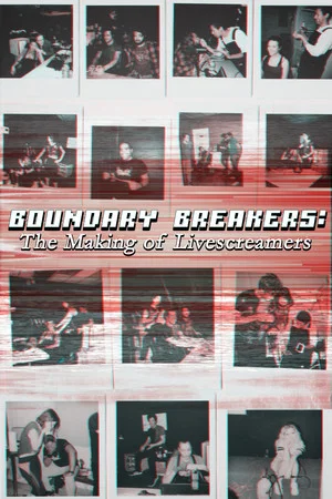 Постер: Boundary Breakers: The Making of Livescreamers
