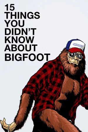 Постер: 15 Things You Didn't Know About Bigfoot