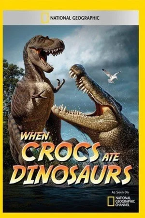Постер: When Crocs Ate Dinosaurs