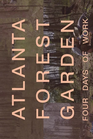 Постер: Atlanta Forest Garden: Four Days of Work