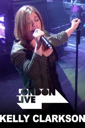 Постер: Kelly Clarkson: London Live