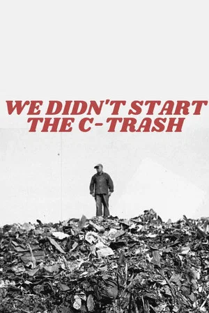 Постер: We Didn't Start The C-Trash