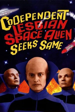 Постер: Codependent Lesbian Space Alien Seeks Same