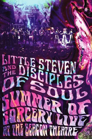 Постер: Little Steven and the Disciples of Soul: Summer of Sorcery Live! At The Beacon Theatre