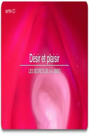 Постер: Désir et plaisir - Le secret de la libido