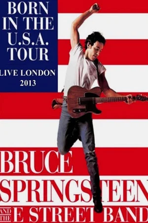 Постер: Bruce Springsteen & The E Street Band - Born in the U.S.A. Tour - Live in London 2013