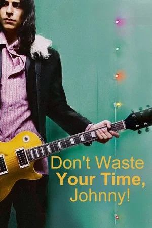 Постер: Don't Waste Your Time, Johnny!