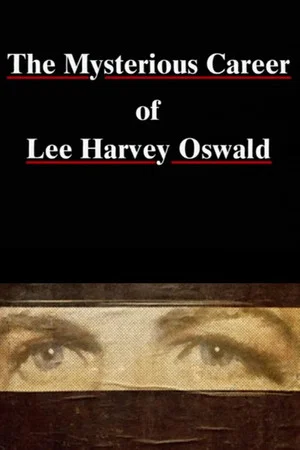 Постер: The Mysterious Career of Lee Harvey Oswald