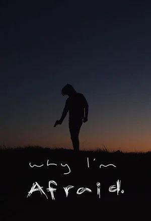 Постер: Why I'm Afraid
